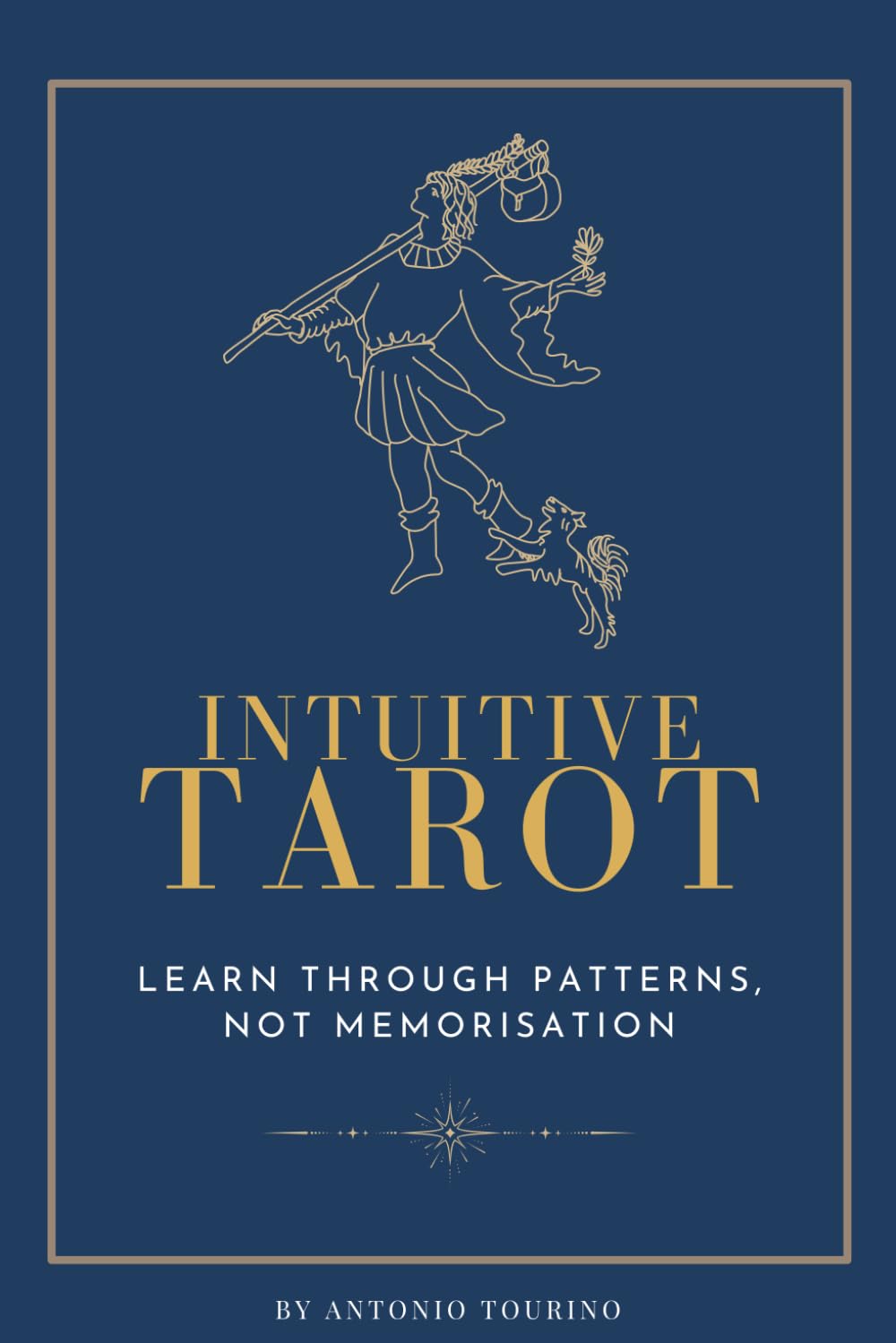 Intuitive Tarot: Learn Through Patterns And Stories, Not Memorisation