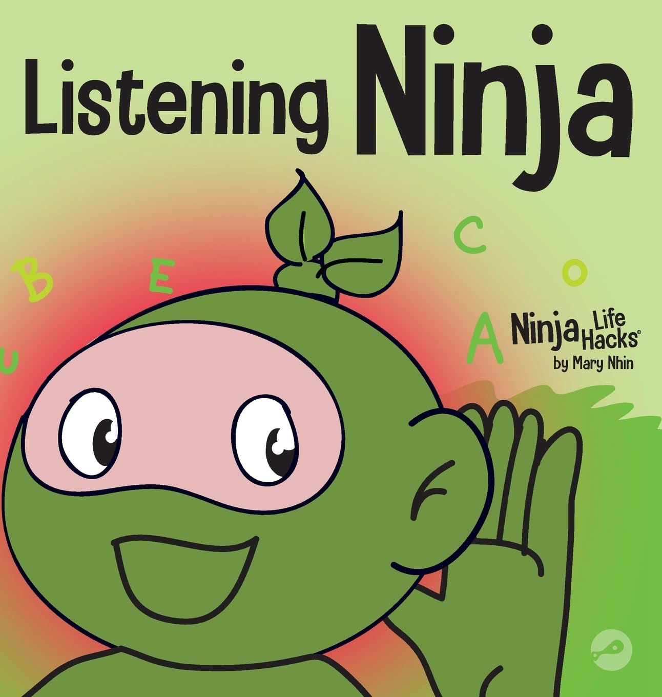 Listening Ninja: A Children's Book About Active Listening and Learning How to Listen: 43 (Ninja Life Hacks)