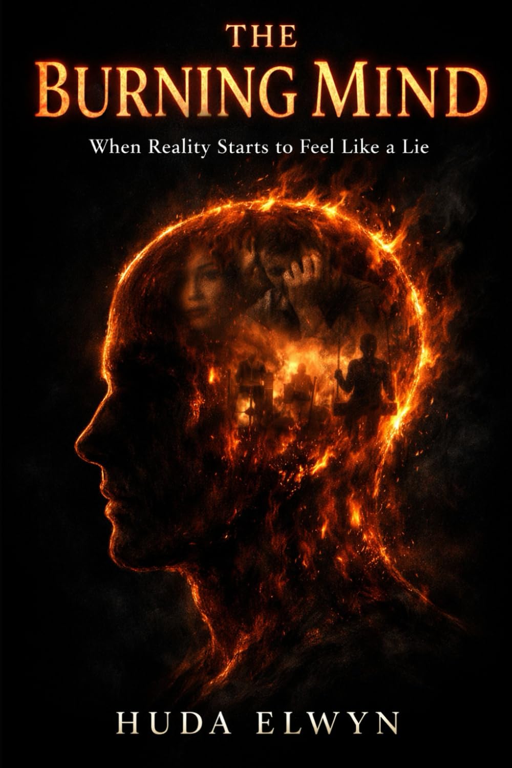 THE BURNING MIND: When Reality Starts to Feel Like a Lie