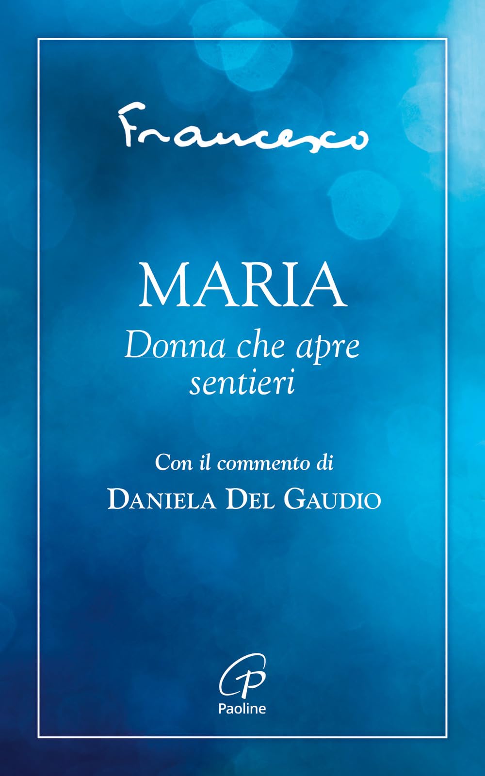 Maria. Donna Che Apre Sentieri - 4
