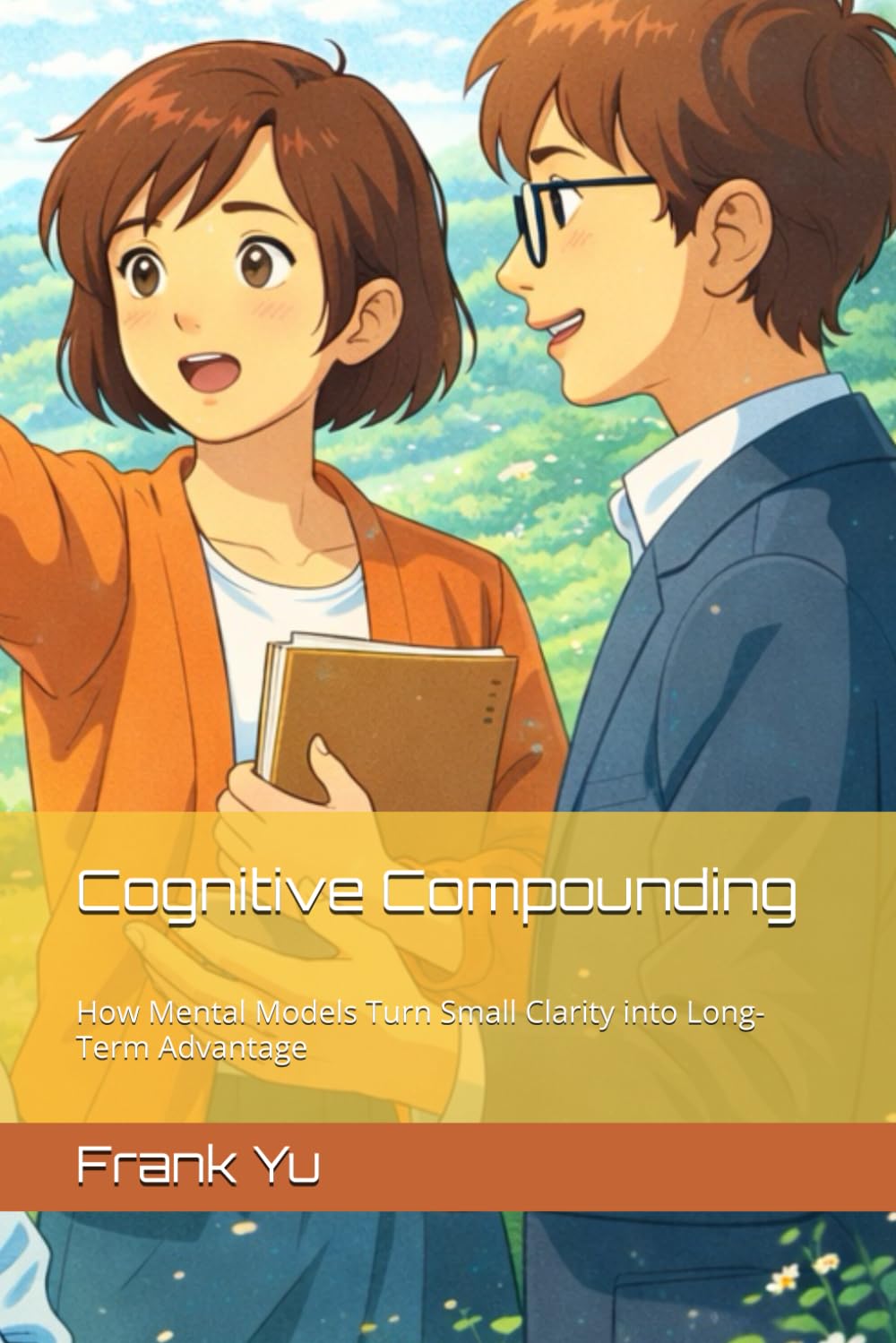 Cognitive Compounding: How Mental Models Turn Small Clarity into Long-Term Advantage
