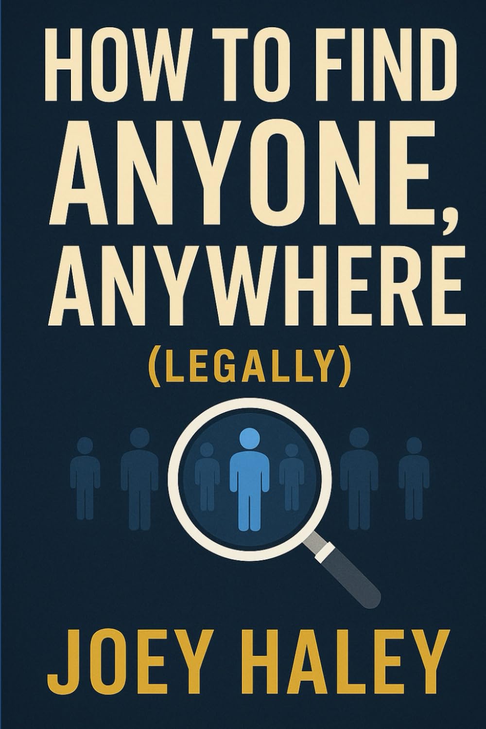 How to Find Anyone, Anywhere (Legally)