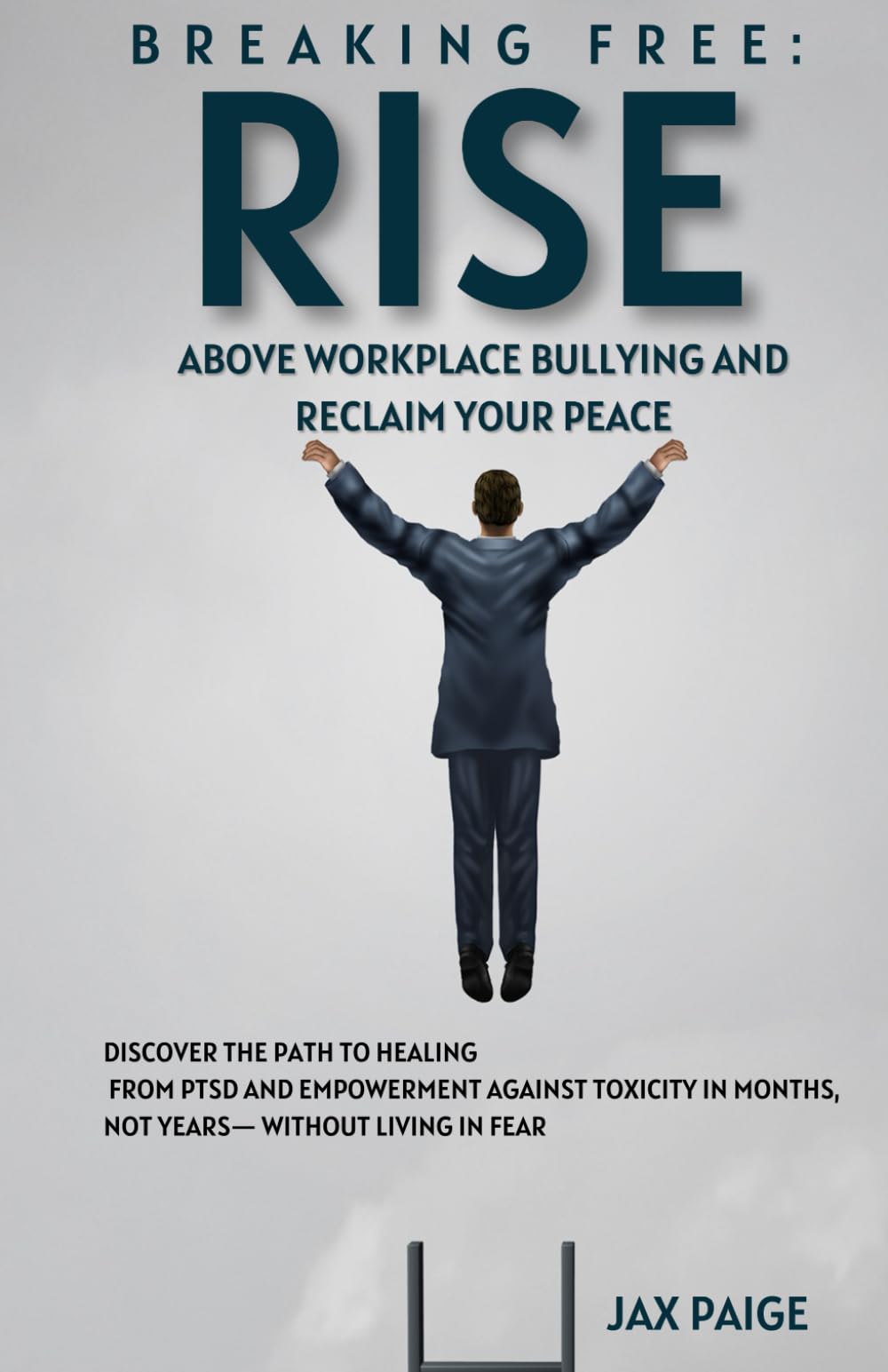 Breaking Free: Rising Above Workplace Bullying and Reclaiming Your Peace: Discover the Path to Healing from PTSD and Empowerment Against Toxicity in ... and Strategies for Young Professionals)