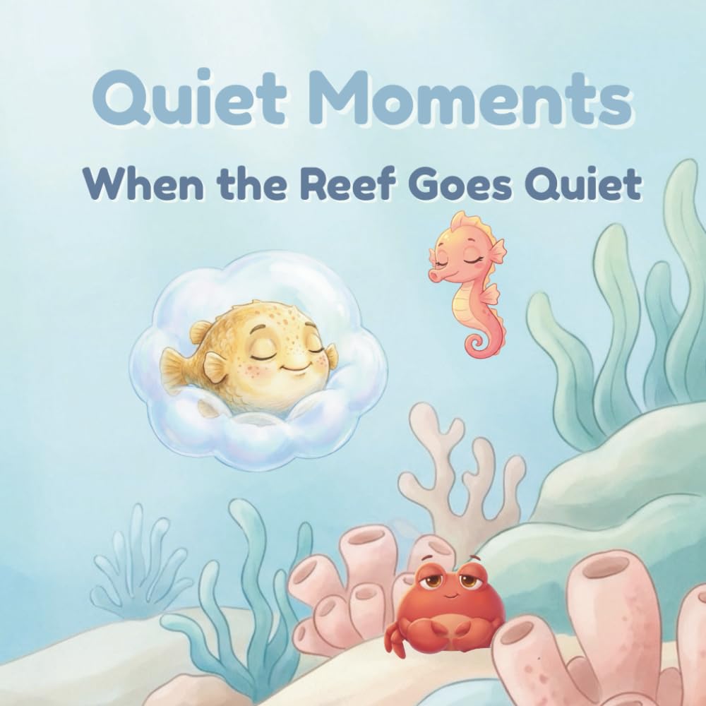 Quiet Moments: When The Reef Goes Quiet