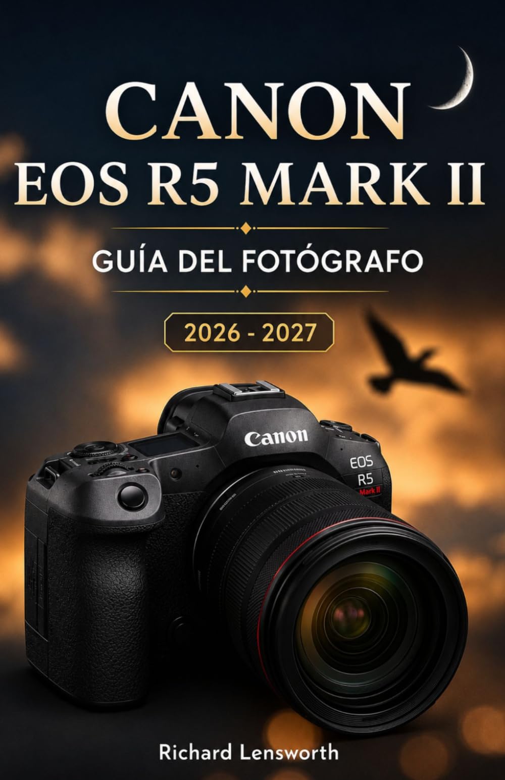 Canon EOS R5 Mark II Guía Del Fotógrafo: Manual completo para dominar la fotografía, el vídeo y el enfoque automático: desde la configuración inicial hasta el flujo de trabajo profesional.