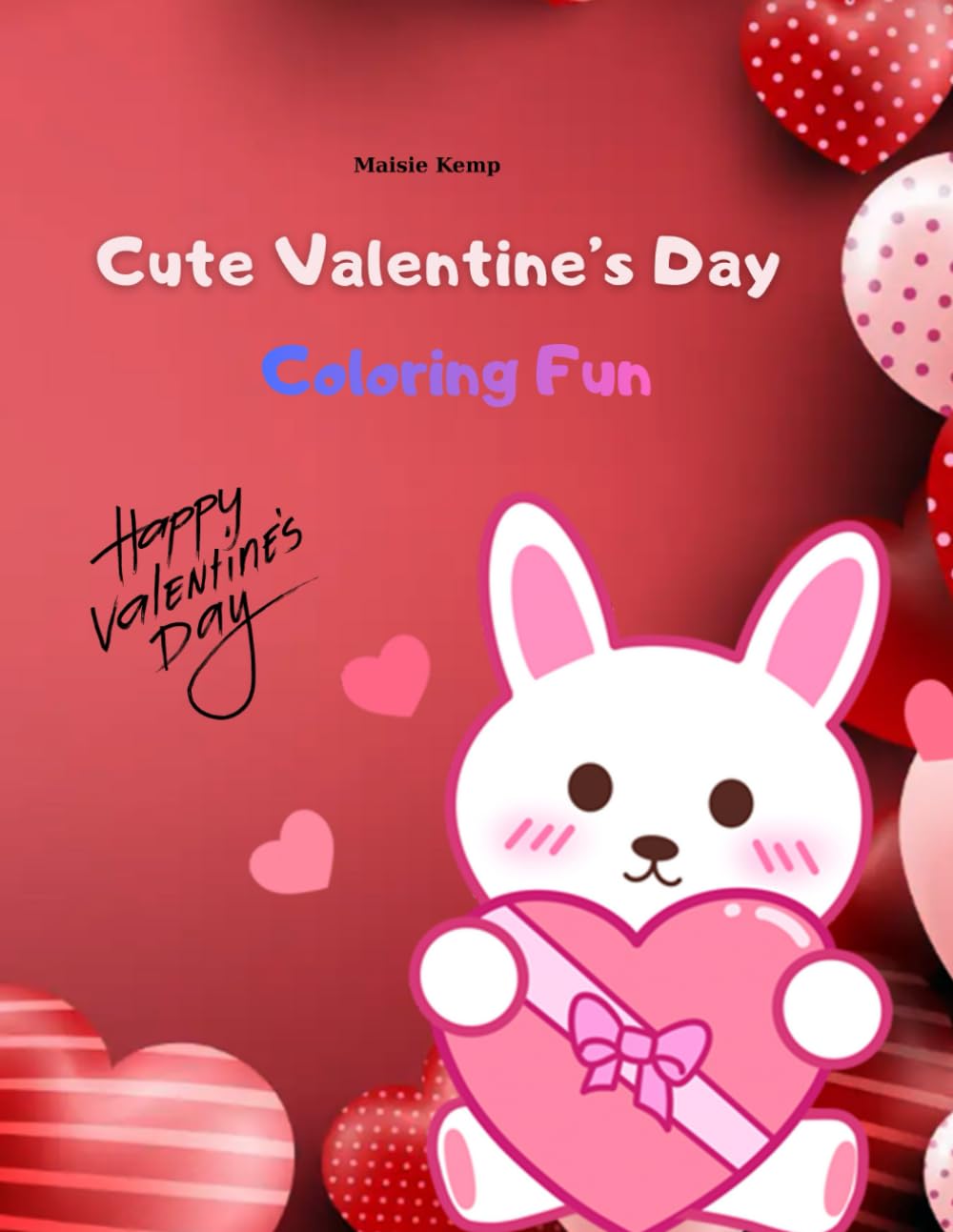 Cute Valentine’s Day Coloring Fun: Bold and Easy Coloring Book for Kids, Teens and Adults