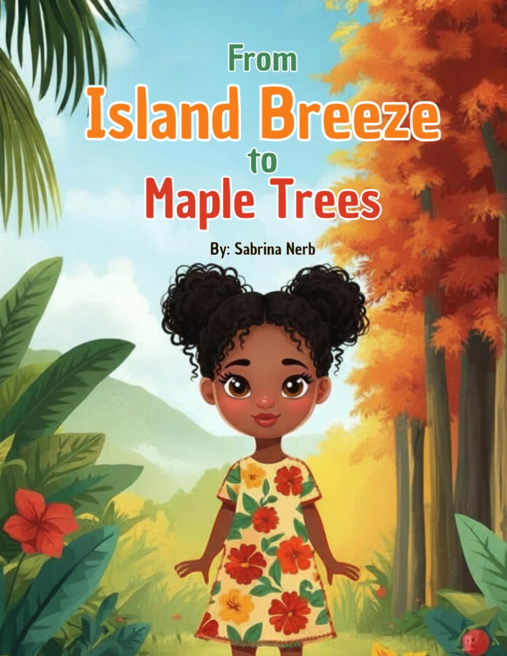 From Island Breeze to Maple Trees: A Story of Change (A Story of Home, Change, and Belonging)
