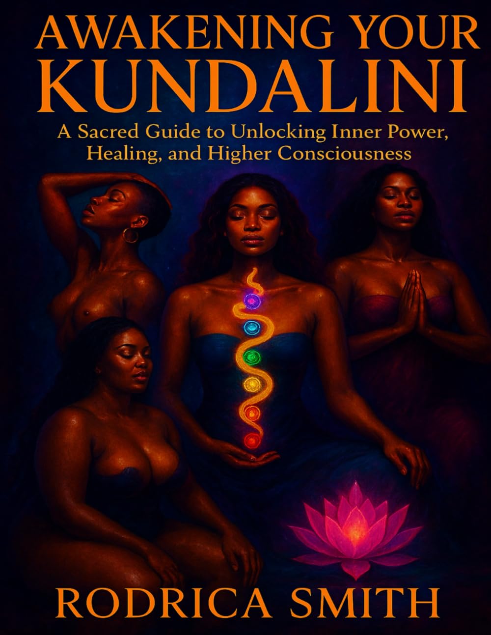 Awakening Your Kudalini: A Sacred Guide to Unlocking Inner Power, Healing, and Higher Consciousness