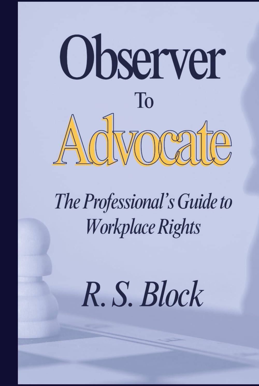Observer to Advocate: The Professional's Guide to Workplace Rights