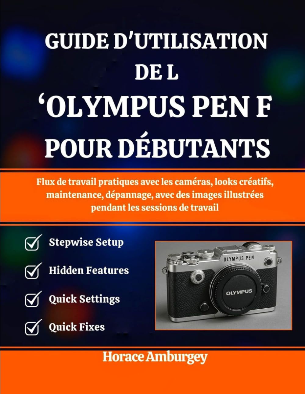 Guide Olympus Pen-F débutants : créez des looks créatifs en voyage