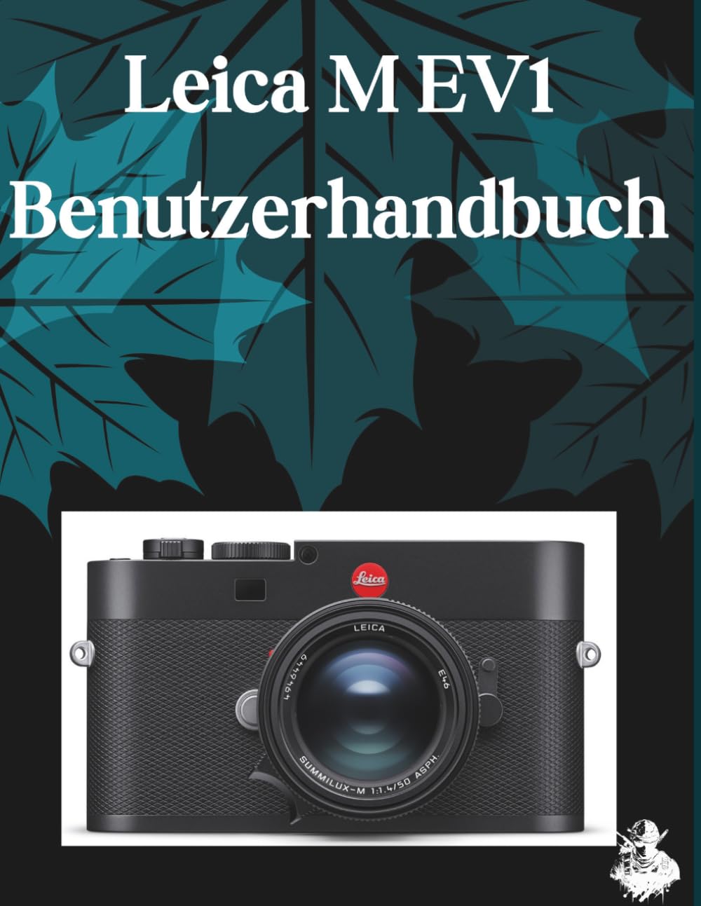 Leica M EV1 Benutzerhandbuch: Eine übersichtliche und detaillierte Anleitung zu Kameraeinstellungen und Fehlerbehebung für Anfänger und Senioren