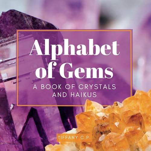 Alphabet of Gems: A Book of Crystals and Haikus
