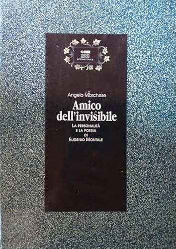 9788805056316 Amico dell'invisibile. La personalità e la poesia di Eugenio Montale