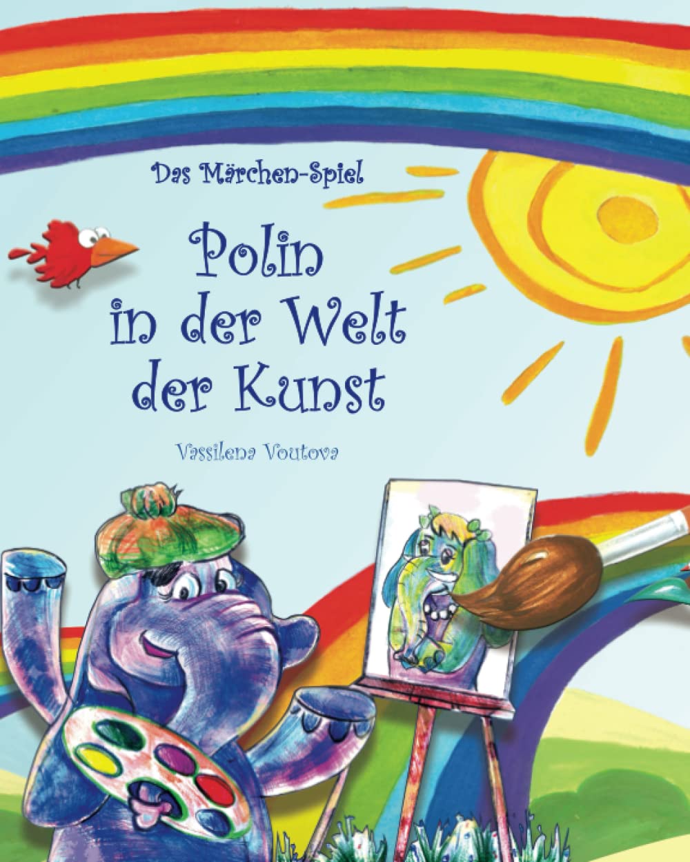 Polin in der Welt der Kunst: Das Märchen-Spiel, Kinder von 4 bis 7 Jahren schreibt und illustriert