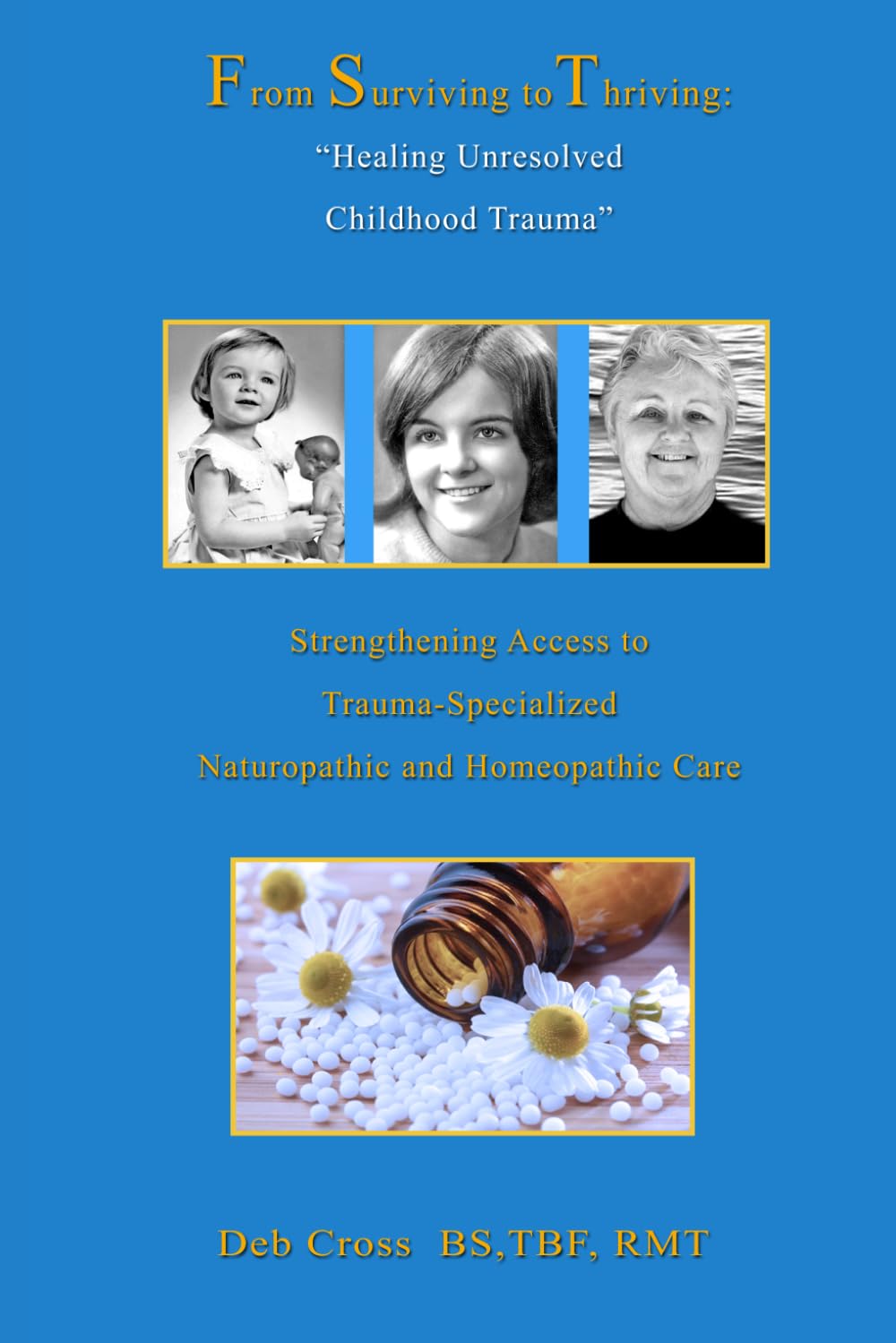From Surviving to Thriving... Healing Unresolved Childhood Trauma