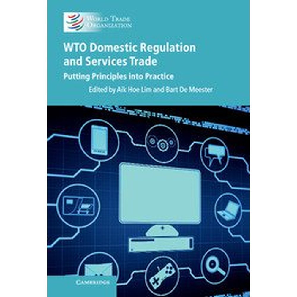 WTO Domestic Regulation and Services Trade: Putting Principles into Practice
