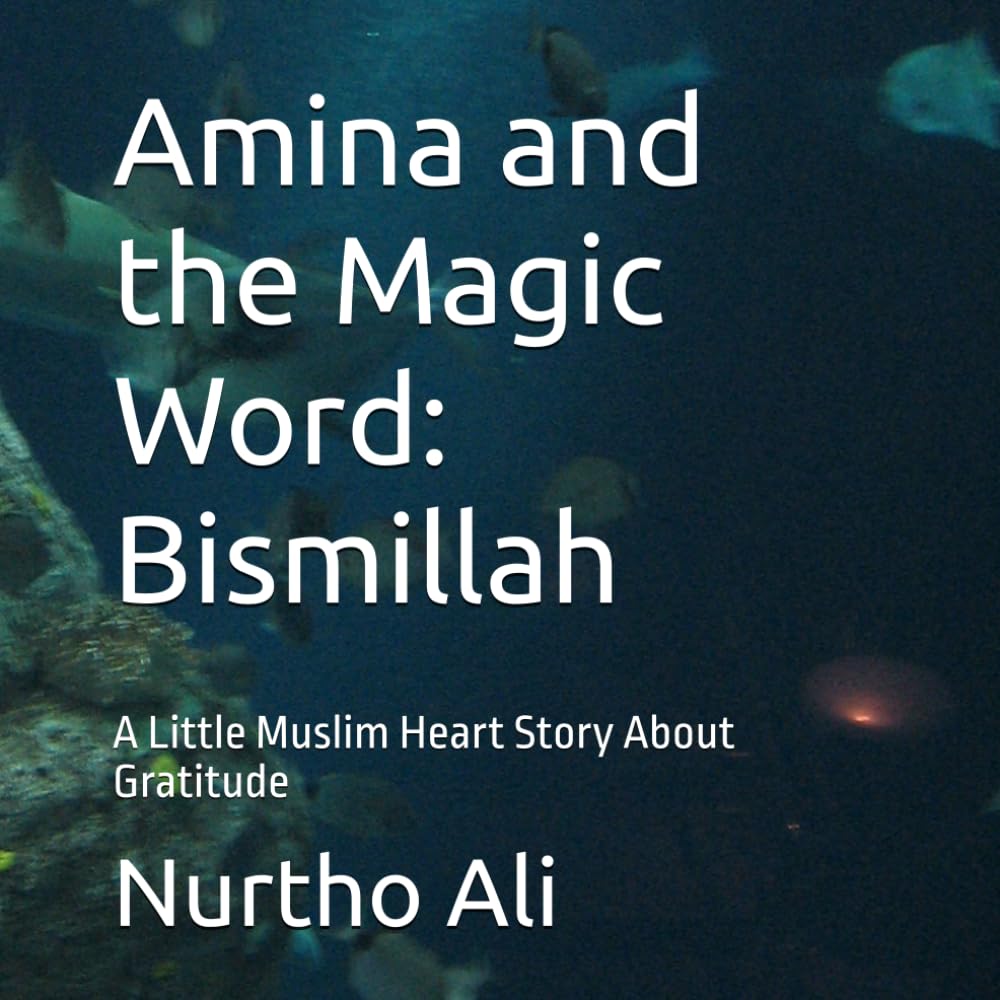Amina and the Magic Word: Bismillah: A Little Muslim Heart Story About Gratitude