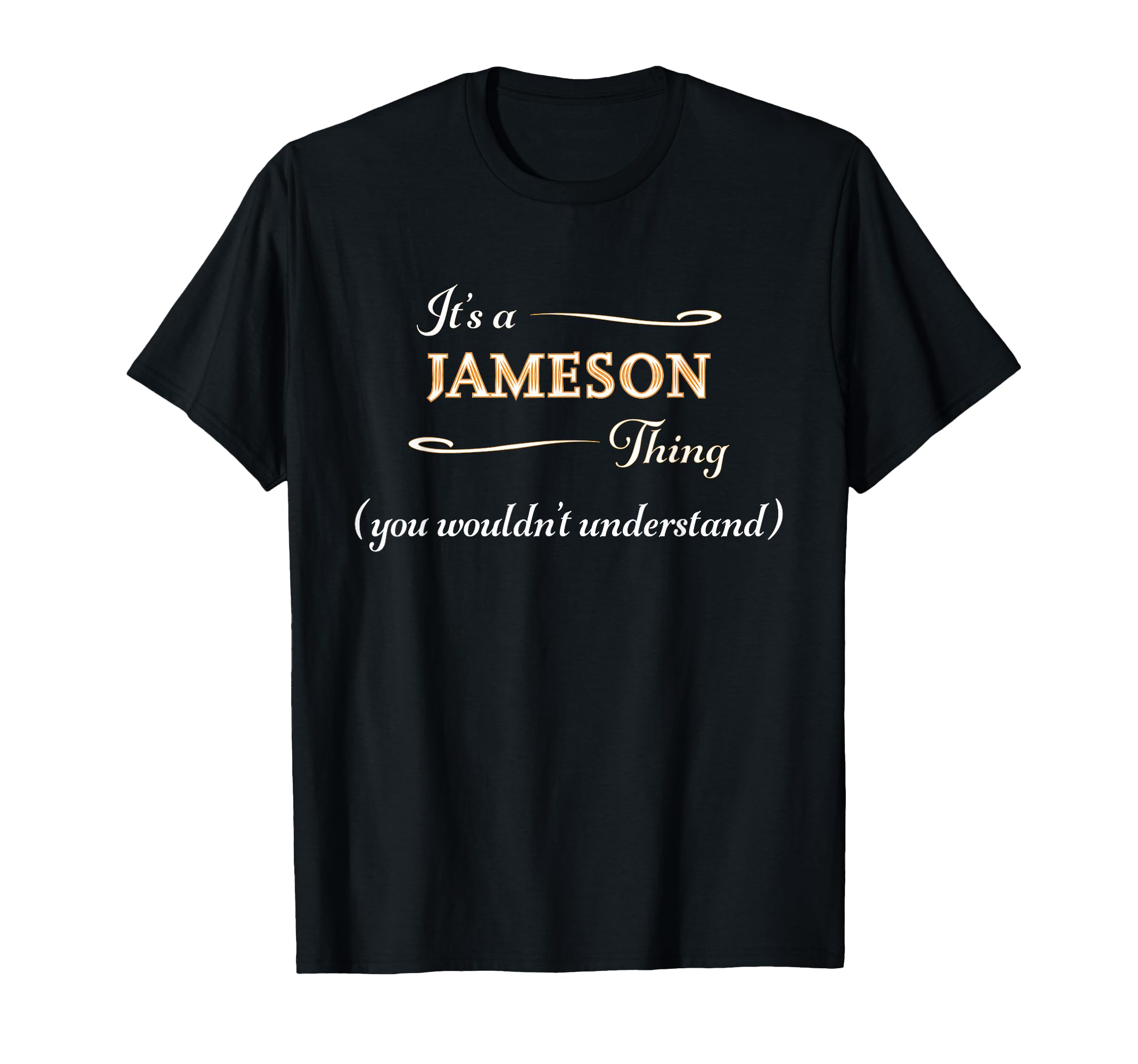 It's a Jameson Thing, You Wouldn't Understand | Name Gift - T-Shirt