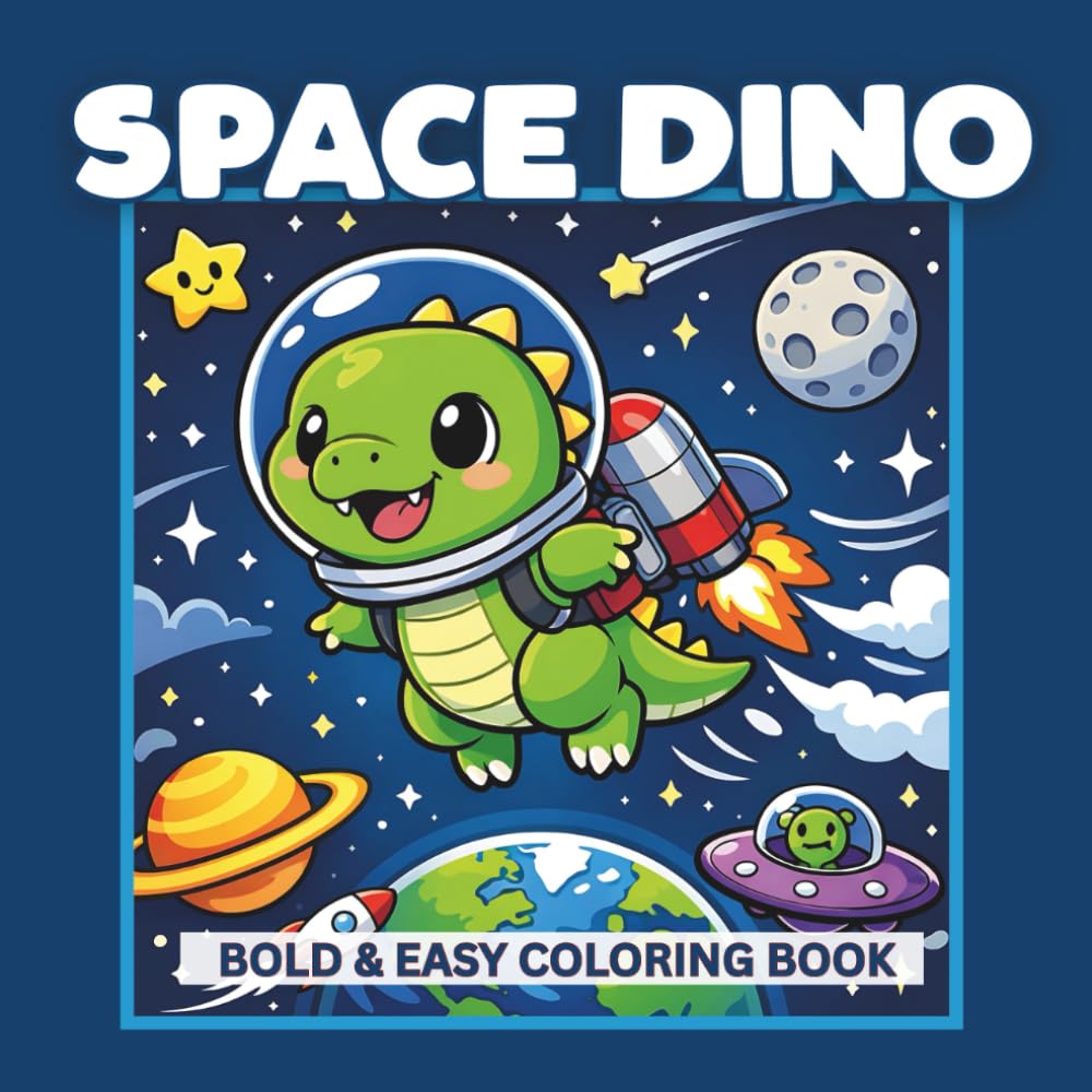 Space Dino: Bold and Easy Space Dinosaur Coloring Book for Kids, Featuring Cute Dinosaurs, Rockets, Planets, and Over 50 Fun-Filled Images of Outer Space Adventures (Dino Books)