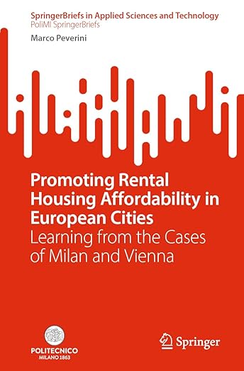 Promoting Rental Housing Affordability in European Cities: Learning from the Cases of Milan and Vienna (PoliMI SpringerBriefs)