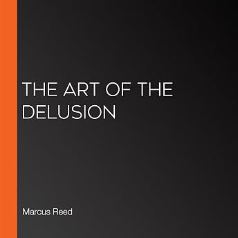 The Art of the Delusion Audiobook by Marcus Reed
