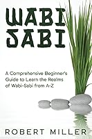 Vista 1 de Wabi-Sabi A Comprehensive Beginners Guide to Learn the Realms of Wabi-Sabi from A-Z