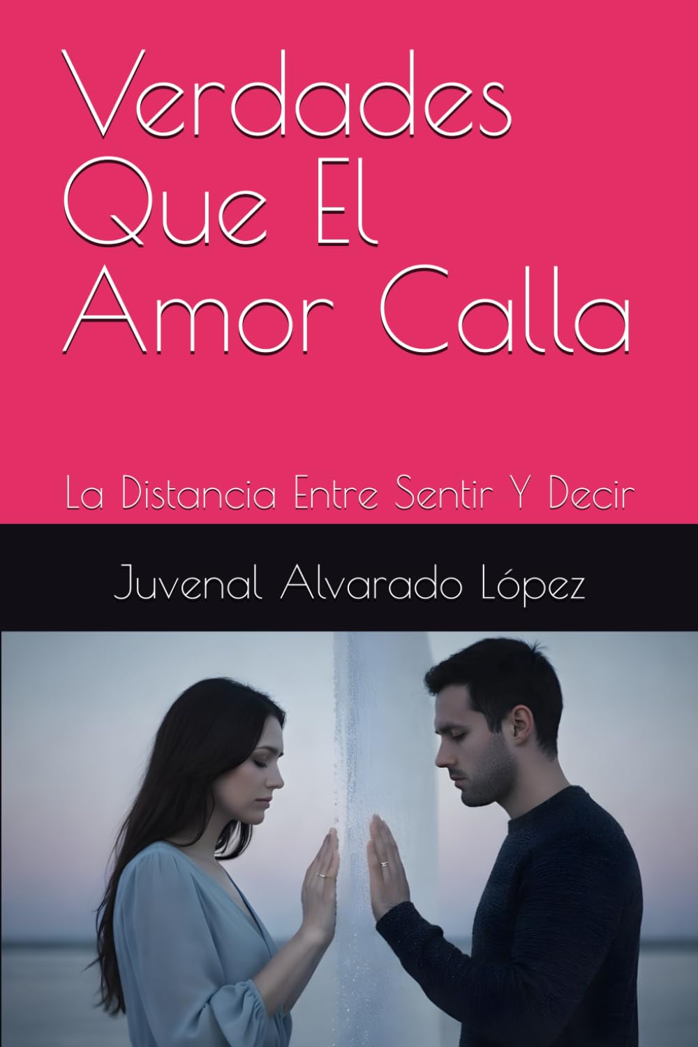 Verdades Que El Amor Calla: La Distancia Entre Sentir Y Decir