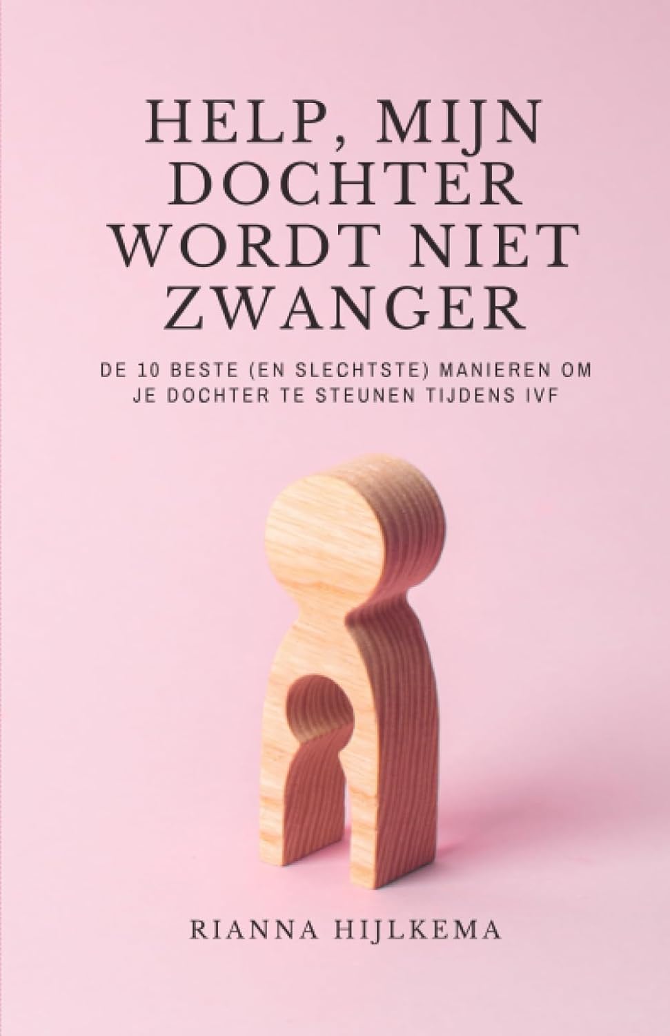 Help, mijn dochter wordt niet zwanger! De 10 beste (en slechtste) manieren om je dochter te