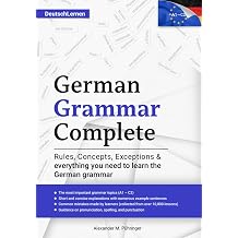 Learn German German Grammar Complete All topics from A1-C2 A2 B1 B2 C1 for beginners & advanced learners developed through +10000 teaching ... speakers incl. the eBook version in German