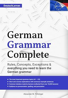 Learn German German Grammar Complete All topics from A1-C2 A2, B1, B2, C1 for beginners & advanced learners developed through +10000 teaching ... version in German Learn German Complete