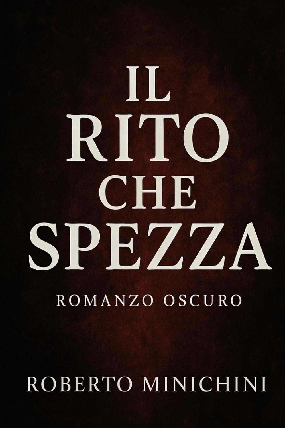 Il Rito che Spezza: Romanzo Oscuro