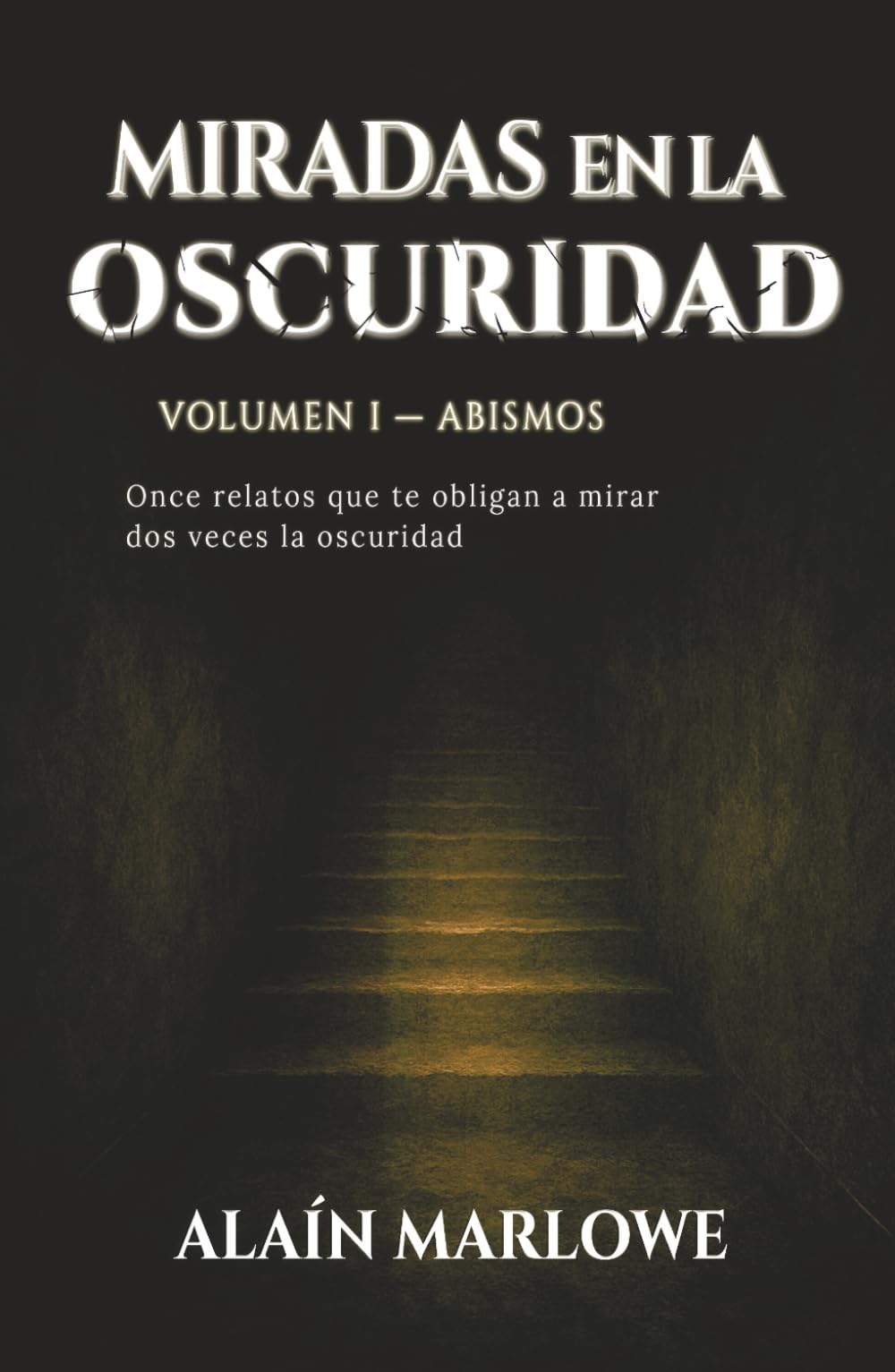 Miradas en la Oscuridad – Volumen I Abismos: Once relatos que te obligan a mirar dos veces la oscuridad