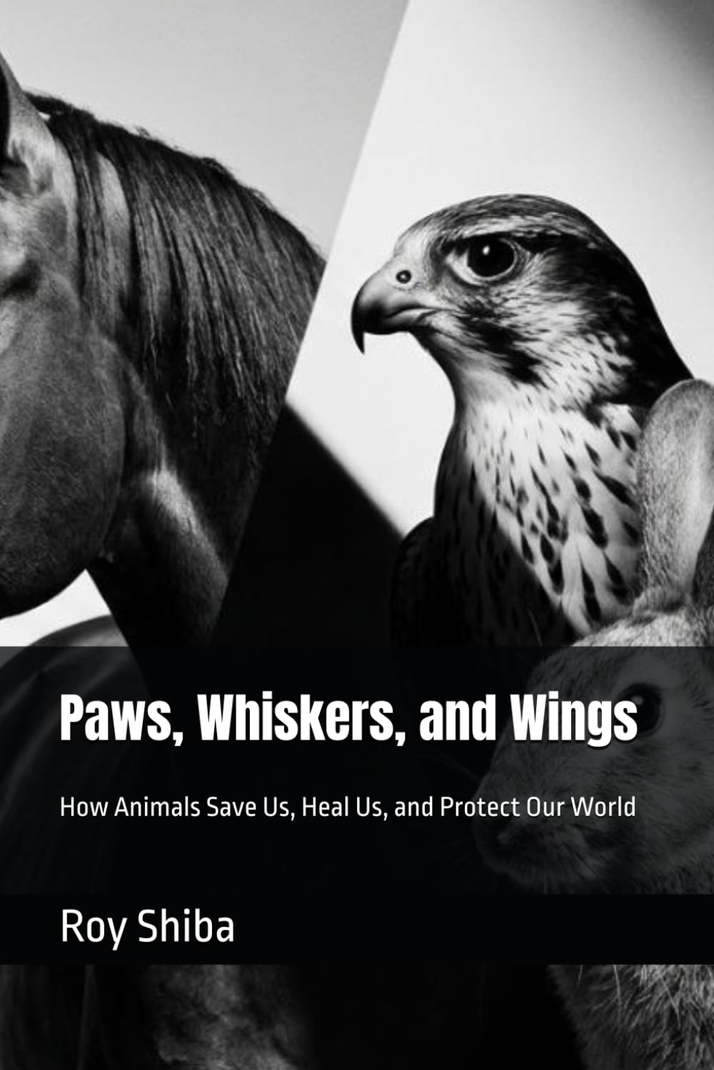 Paws, Whiskers, and Wings: How Animals Save Us, Heal Us, and Protect Our World