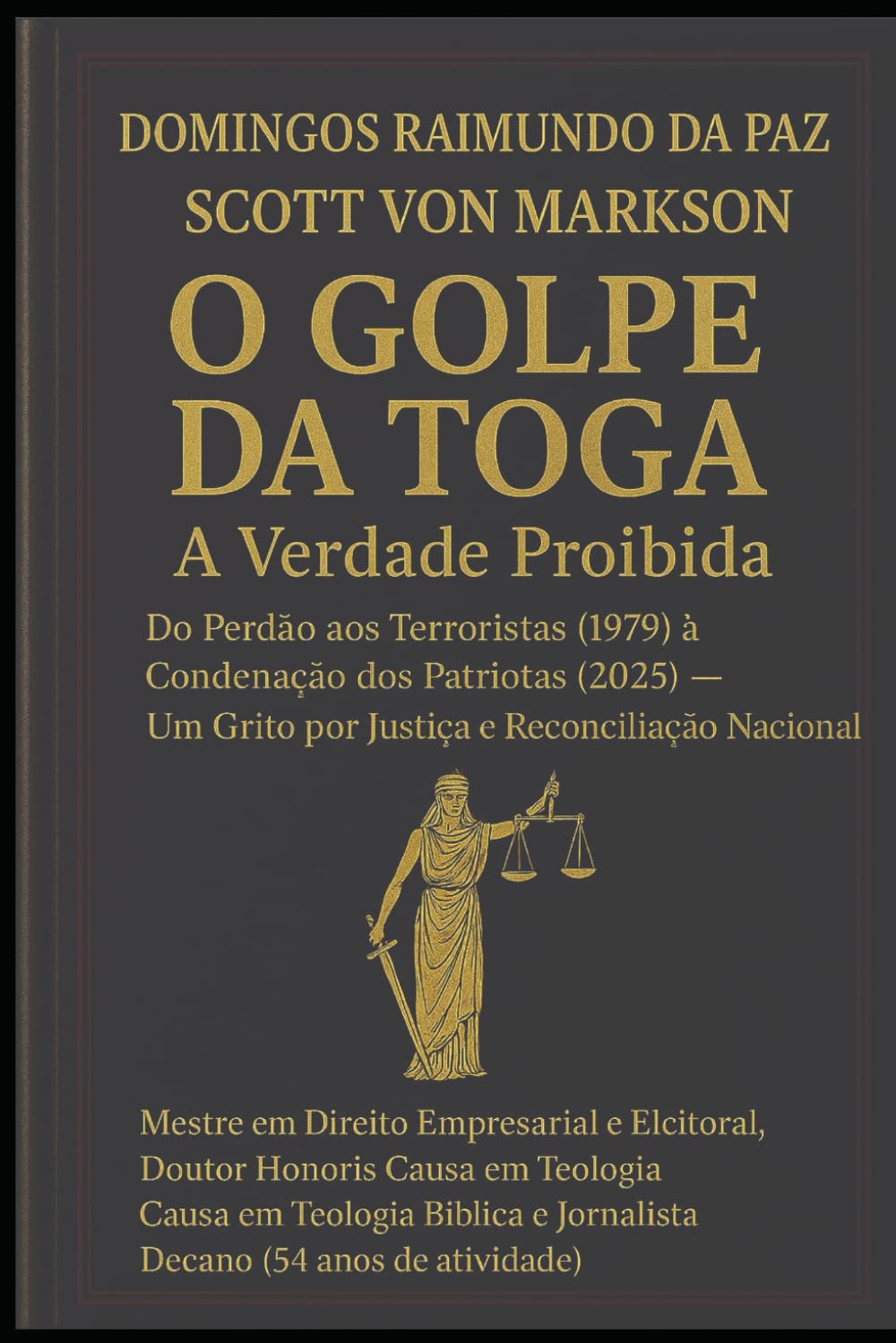O GOLPE DA TOGA: A VERDADE PROIBIDA: O GOLPE DA TOGA: A VERDADE PROIBIDA (A NOVA TEORIA GERAL DO ESTADO - NTGE)