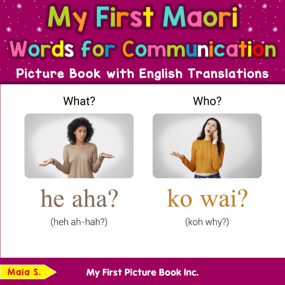 My First Maori Words for Communication Picture Book with English Translations (Teach & Learn Basic Maori words for Children)