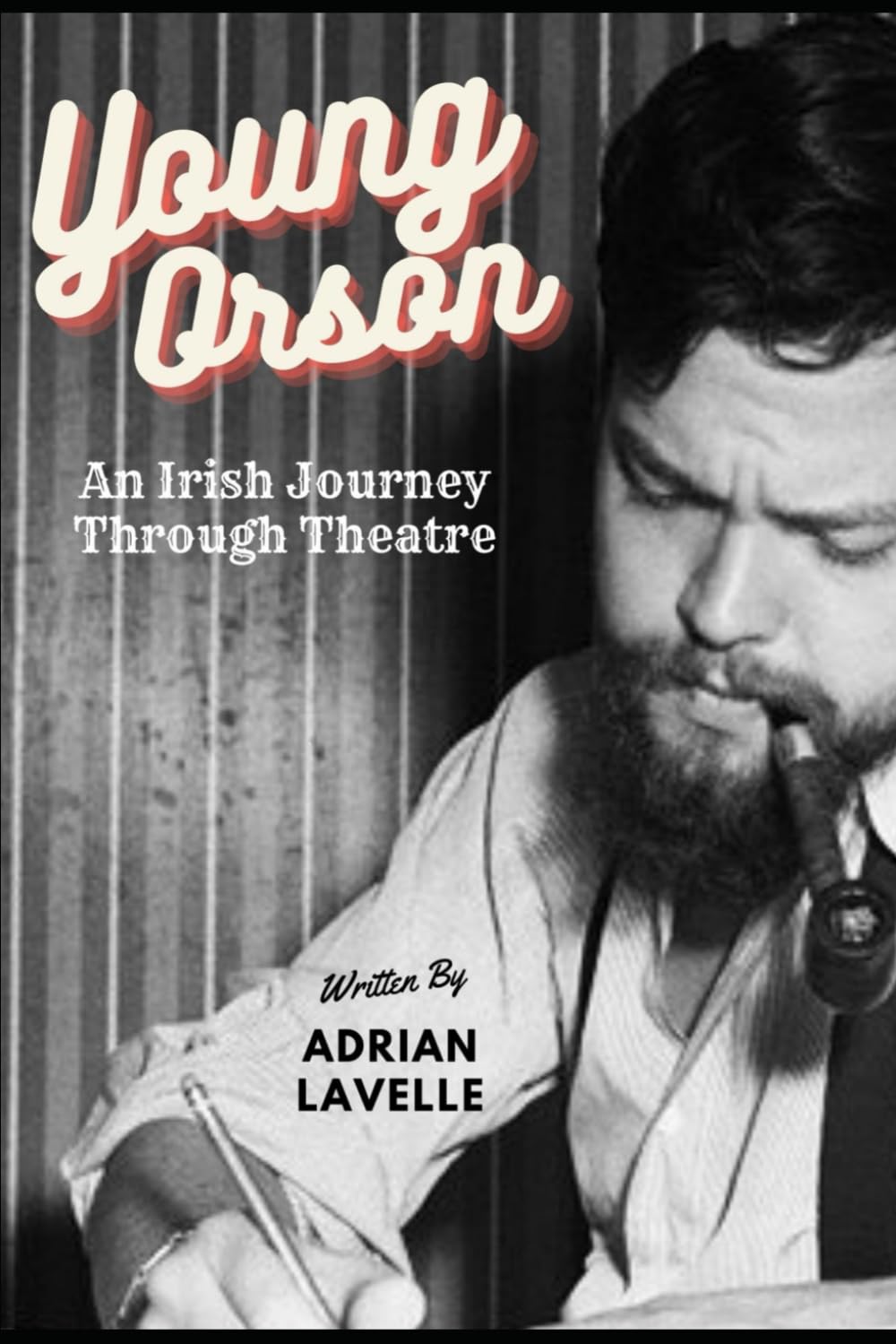Young Orson: An Irish Journey Through Theatre