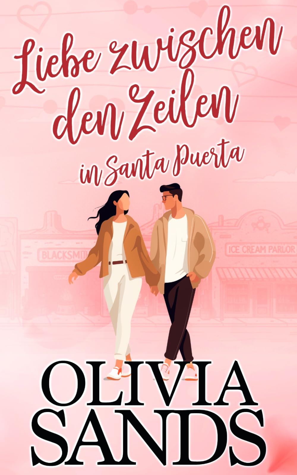 Liebe zwischen den Zeilen in Santa Puerta: Gegensätze ziehen sich an • Die Schwester des besten Freundes • Kleinstadt-Romanze (Love in Santa Puerta (deutsche Ausgabe))