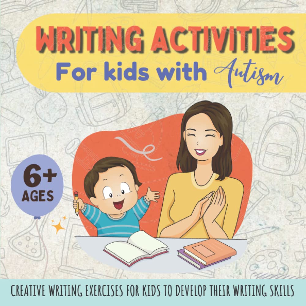 Writing Activities For Kids With Autism: Creative Writing Exercises For Autistic Children To Develop Their Writing Skills, Sentence Writing Workbook For Kids