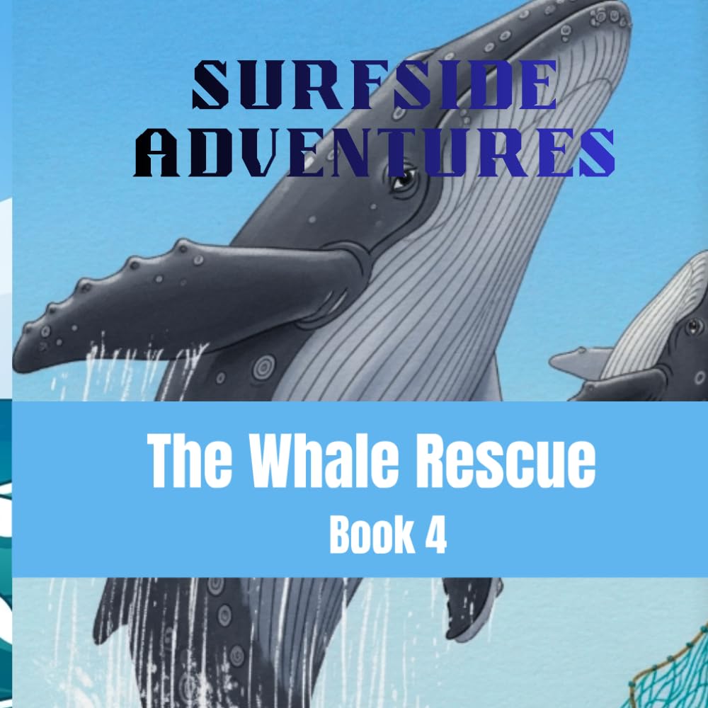 The Whale Rescue: An Ocean Adventure Story About Bravery And Marine Life For Kids (SURFSIDE ADVENTURES)
