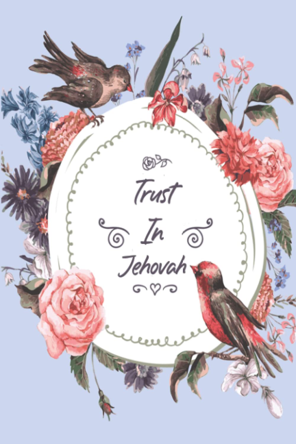 Trust In Jehovah: Lined Notebook for Jehovah's Witnesses, Jehovah Witness Gifts. Perfect For The Christian Life and Ministry. (Notebooks)
