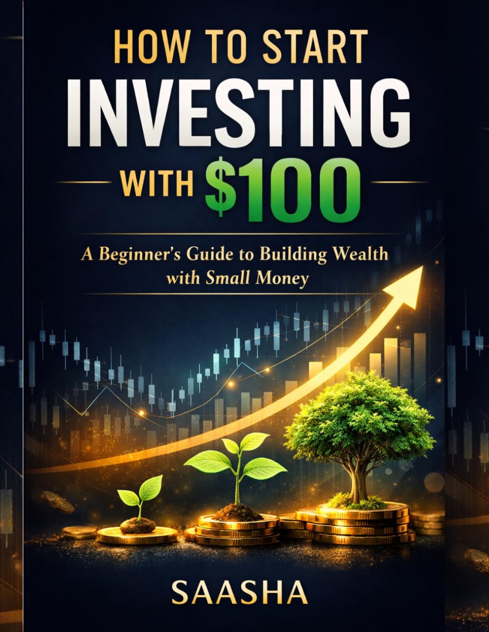 How to Start Investing with $100: A Beginner’s Guide to Building Wealth with Small Money