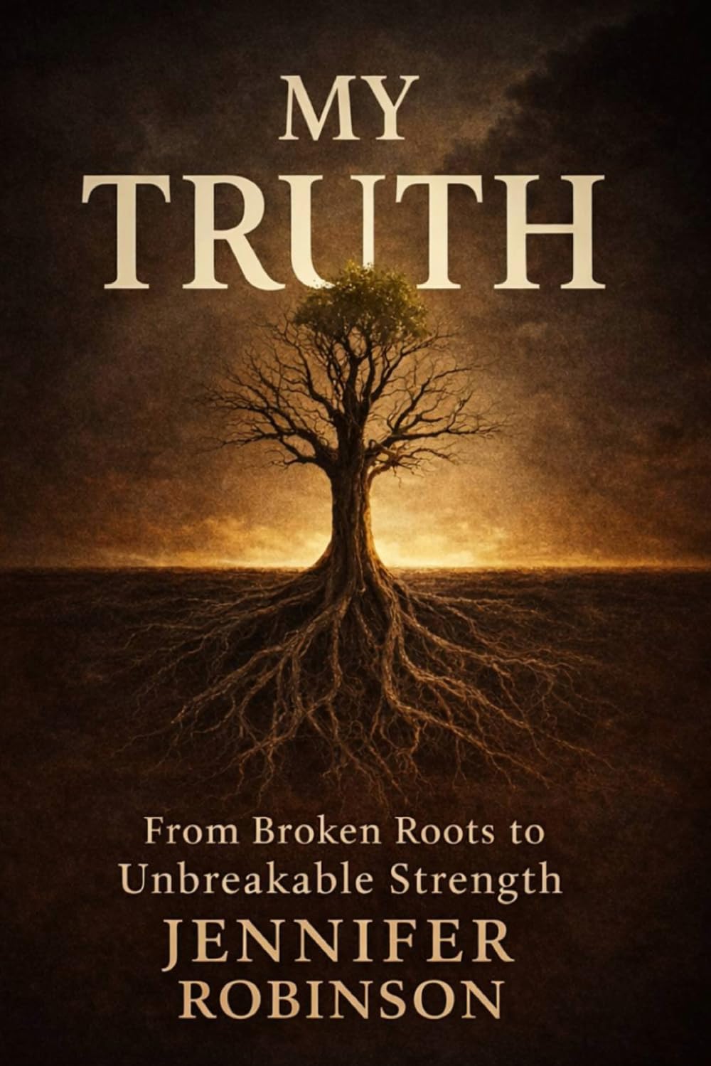 My Truth- From Broken Roots to Unbreakable Strengths