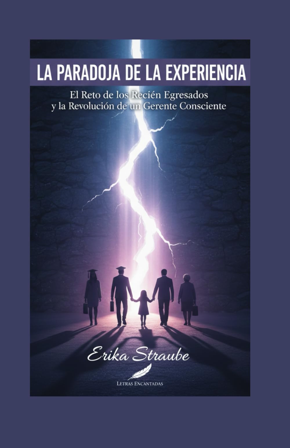 LA PARADOJA DE LA EXPERIENCIA: El reto de los Recién Egresados y la Revolución de un Gerente Consciente