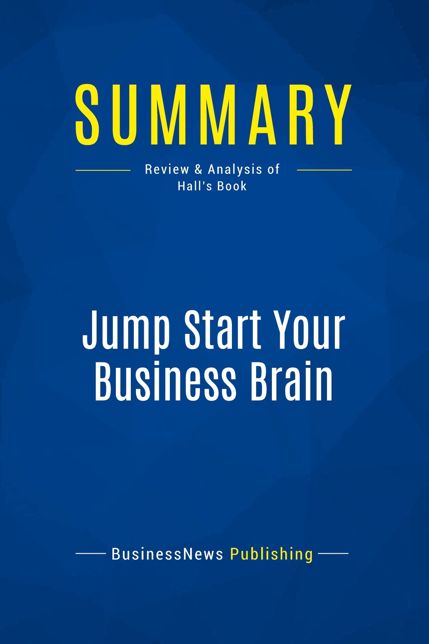 Buy Summary: Jump Start Your Business Brain: Review and Analysis of Hall's Book — BookShops.in