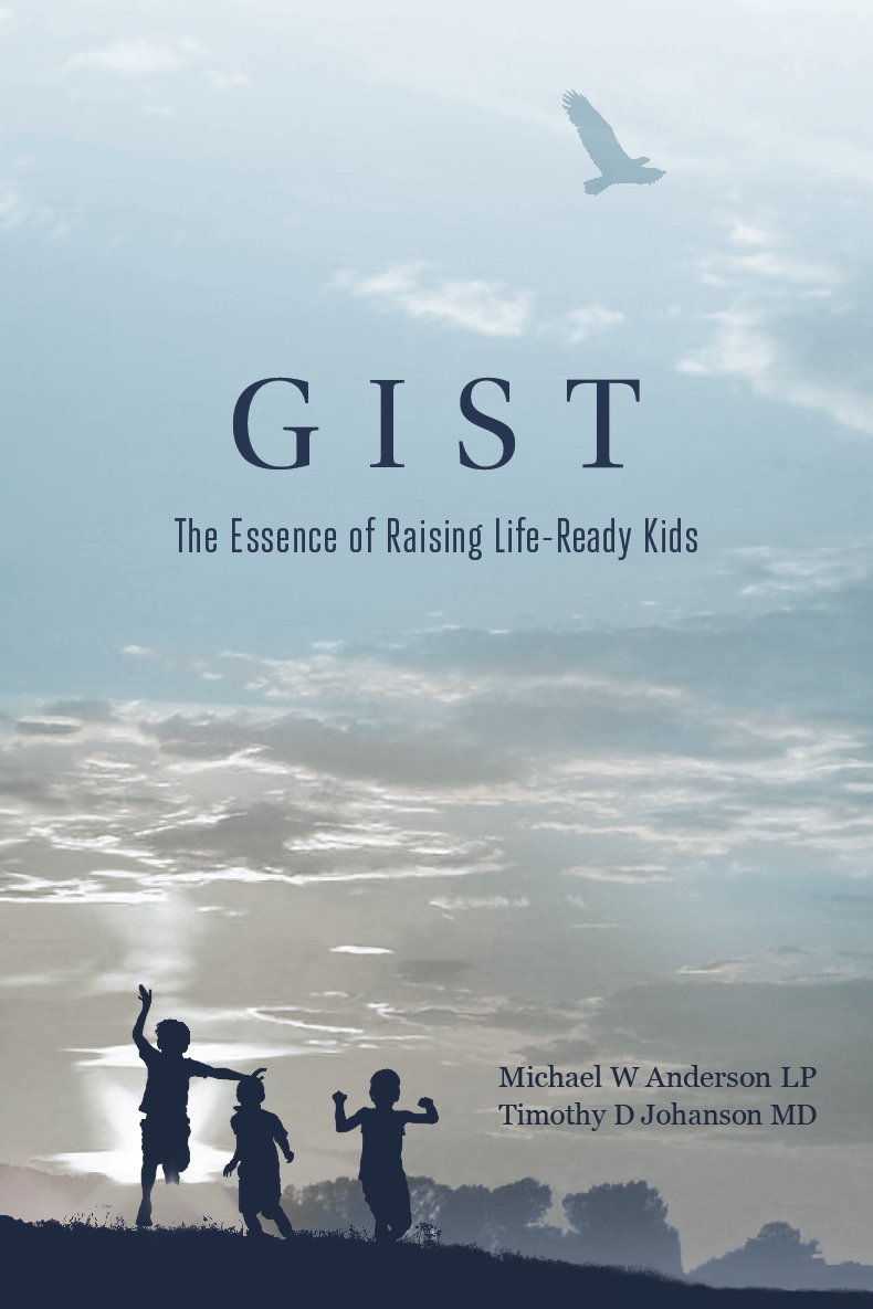 GIST: The Essence of Raising Life-Ready Kids