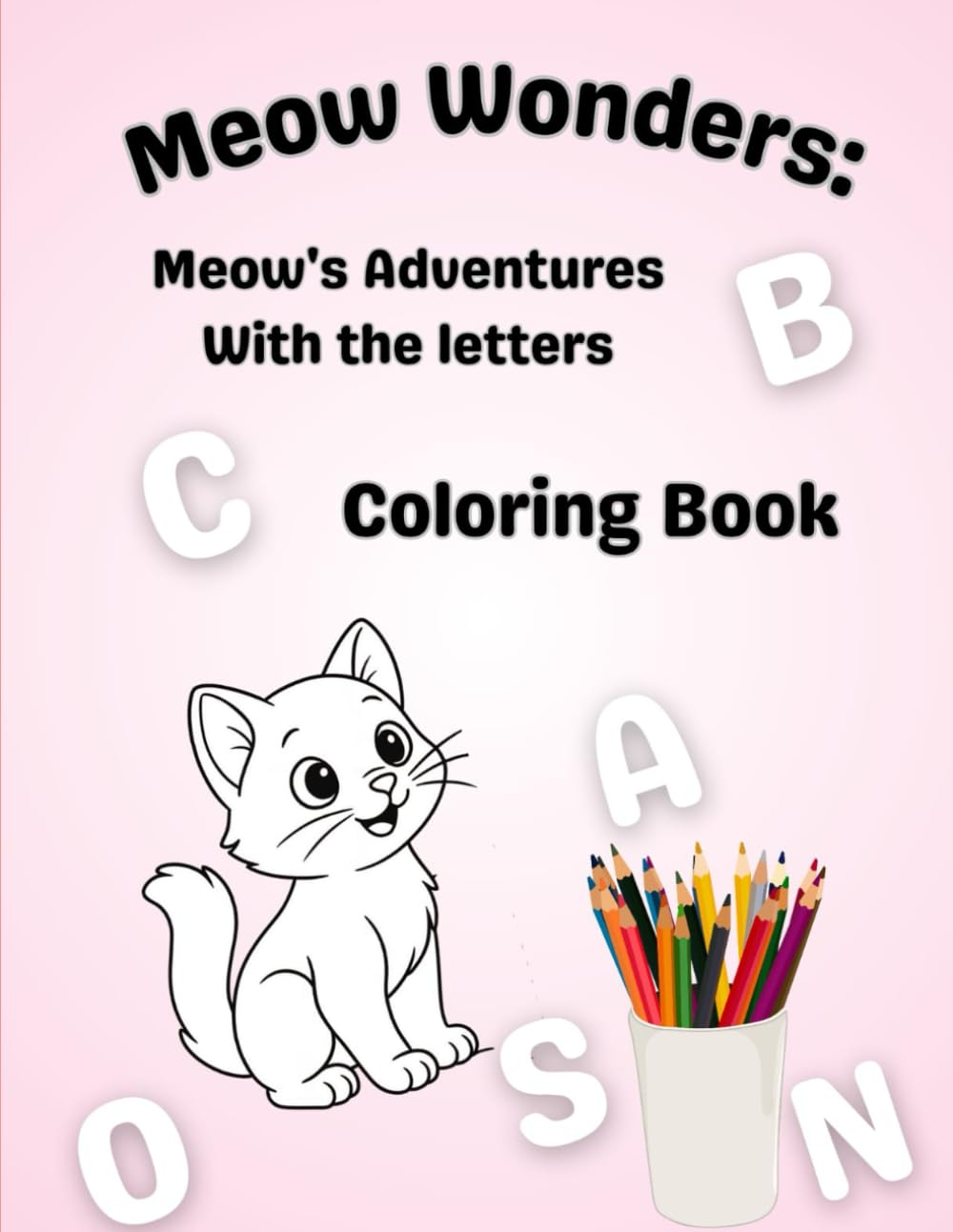 Meow Wonders: Meow’s Adventures with the Letters – Alphabet Coloring Book for Kids
