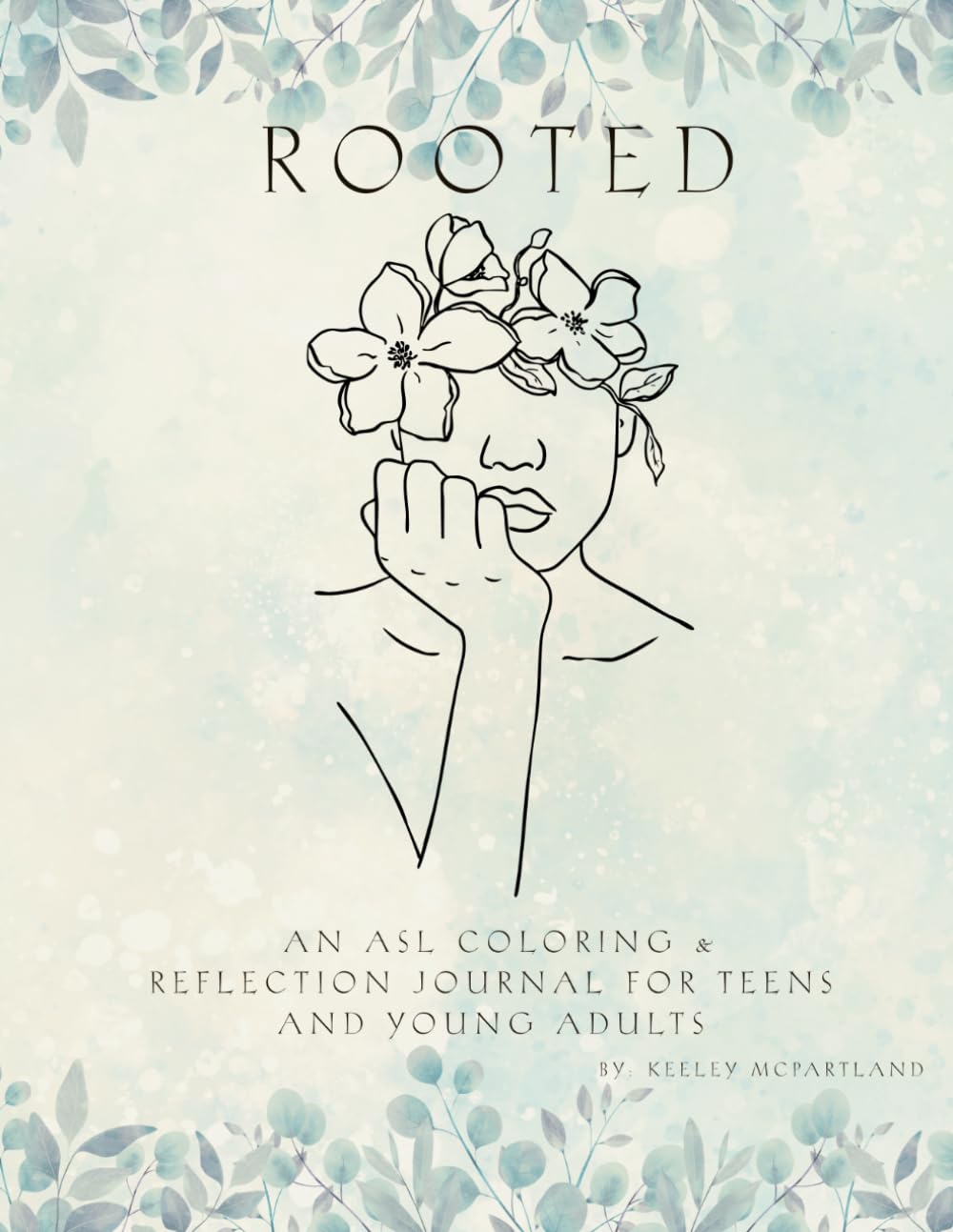 Rooted: An ASL Coloring & Reflection Journal for Teens and Young Adults