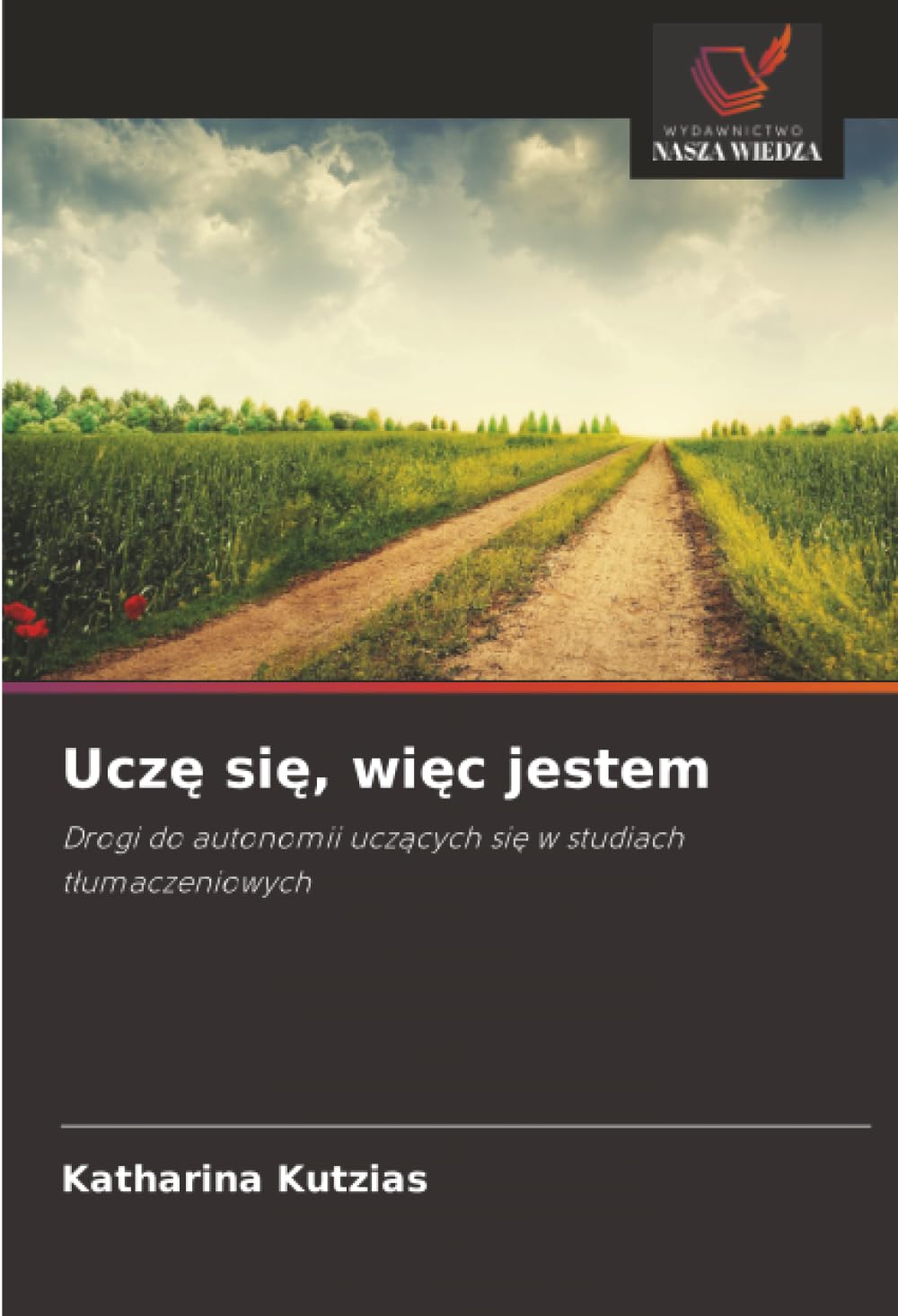 Uczę się, więc jestem: Drogi do autonomii ucz¿cych si¿ w studiach t¿umaczeniowych