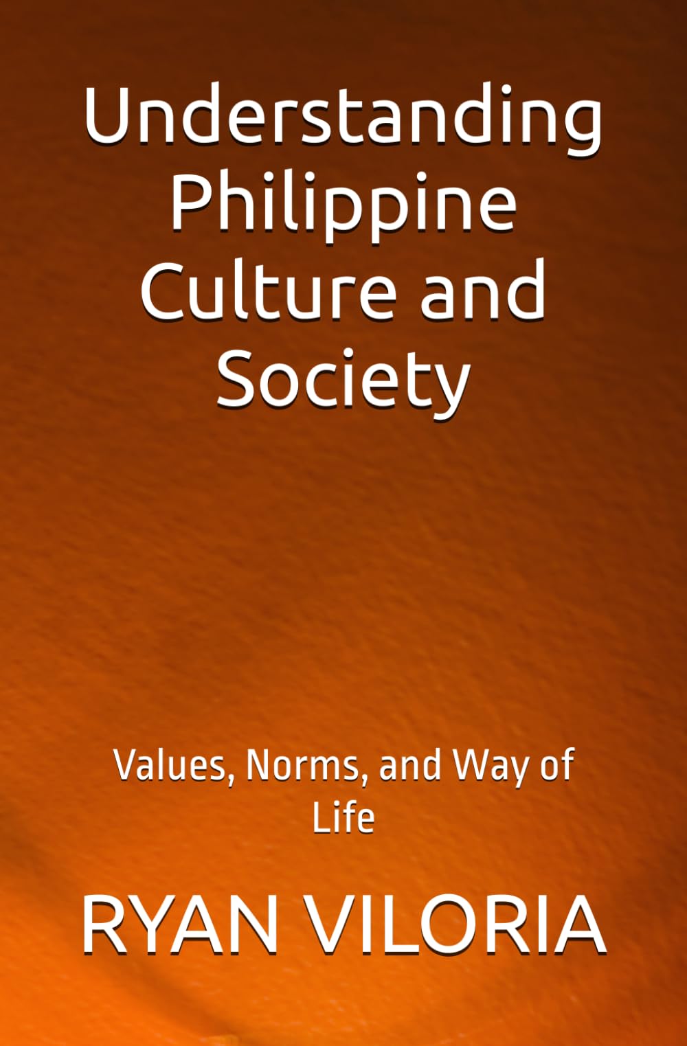Understanding Philippine Culture and Society: Values, Norms, and Way of Life