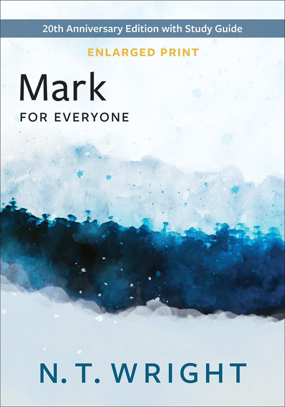 Mark for Everyone, Enlarged Print: 20th Anniversary Edition with Study Guide (The New Testament for Everyone)